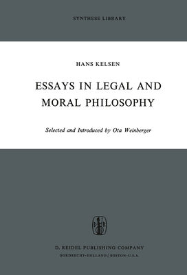 Essays in Legal and Moral Philosophy - Kelsen, H, and Weinberger, Ota (Compiled by), and Heath, Peter (Translated by)