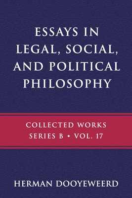 Essays in Legal, Social, and Political Philosophy - Dooyeweerd, Herman