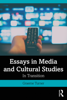 Essays in Media and Cultural Studies: In Transition - Turner, Graeme