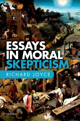 Essays in Moral Skepticism - Joyce, Richard