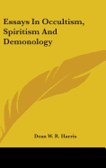 Essays In Occultism, Spiritism And Demonology