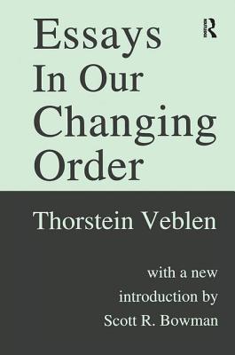 Essays in Our Changing Order - Veblen, Thorstein