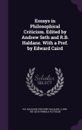Essays in Philosophical Criticism. Edited by Andrew Seth and R.B. Haldane. with a Pref. by Edward Caird