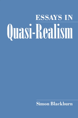 Essays in Quasi-Realism - Blackburn, Simon