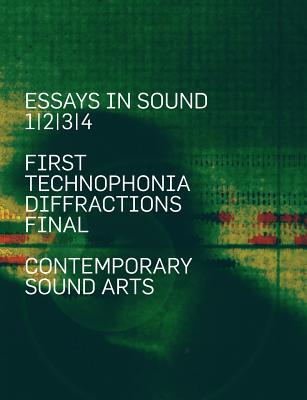 Essays In Sound: First, Technophonia, Diffractions, Final - Cavallaro, Alessio (Editor), and Davies, Shaun (Editor), and Jokovich, Eddy (Editor)