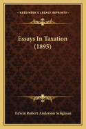 Essays In Taxation (1895)