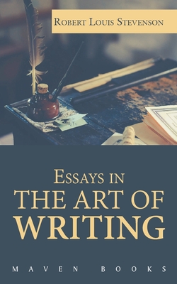 Essays in THE ART OF WRITING - Louis, Robert Stevenson