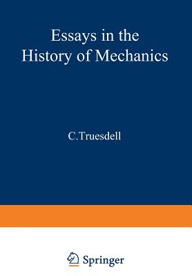 Essays in the History of Mechanics - Truesdell, C