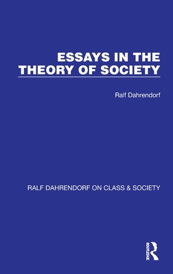 Essays in the Theory of Society - Dahrendorf, Ralf