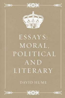 Essays: Moral, Political and Literary - Hume, David