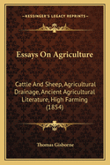 Essays on Agriculture: Cattle and Sheep, Agricultural Drainage, Ancient Agricultural Literature, High Farming (1854)