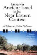 Essays on Ancient Israel in Its Near Eastern Context: A Tribute to Nadav Na'aman