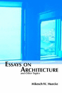 Essays on Architecture and Other Topics - Muecke, Mikesch W