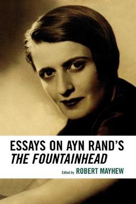 Essays on Ayn Rand's The Fountainhead - Mayhew, Robert (Editor), and Bayer, B John (Contributions by), and Berliner, Michael S (Contributions by)