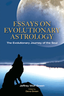 Essays on Evolutionary Astrology: The Evolutionary Journey of the Soul