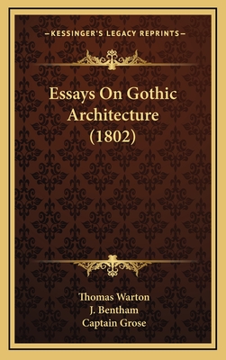 Essays on Gothic Architecture (1802) - Warton, Thomas, and Bentham, J, and Grose, Captain