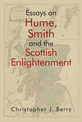 Essays on Hume, Smith and the Scottish Enlightenment - Berry, Christopher J, J.D.