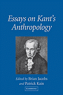 Essays on Kant's Anthropology - Jacobs, Brian (Editor), and Kain, Patrick (Editor)