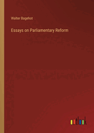 Essays on Parliamentary Reform