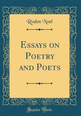 Essays on Poetry and Poets (Classic Reprint) - Noel, Roden