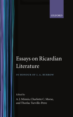 Essays on Ricardian Literature: In Honour of J. A. Burrow - Minnis, A J (Editor), and Morse, Charlotte C (Editor), and Turville-Petre, Thorlac (Editor)