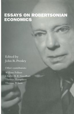 Essays on Robertsonian Economics - Presley, John R (Editor)