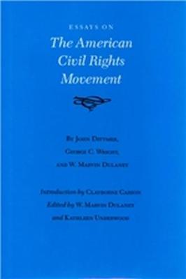 Essays on the American Civil Rights Movement - Dulaney, W Marvin (Editor), and Underwood, Kathleen (Editor)