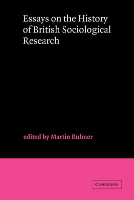 Essays on the History of British Sociological Research - Bulmer, Martin