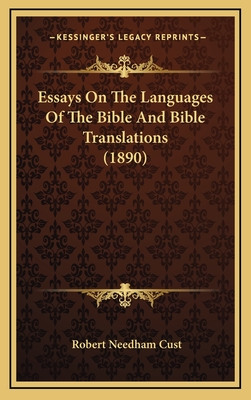 Essays On The Languages Of The Bible And Bible Translations (1890) - Cust, Robert Needham