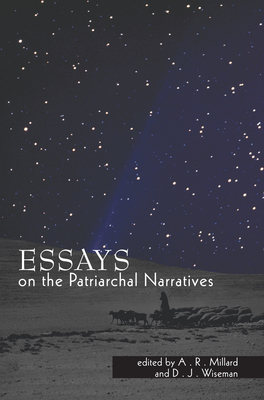 Essays on the Patriarchal Narratives - Millard, A R (Editor), and Wiseman, D J (Editor)
