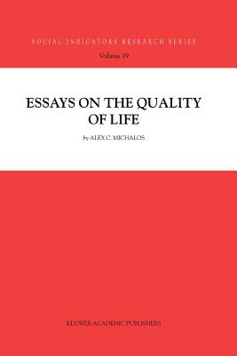 Essays on the Quality of Life - Michalos, Alex C.