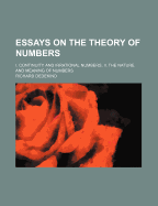 Essays on the Theory of Numbers: I. Continuity and Irrational Numbers, II. the Nature and Meaning of Numbers