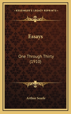 Essays: One Through Thirty (1910) - Searle, Arthur