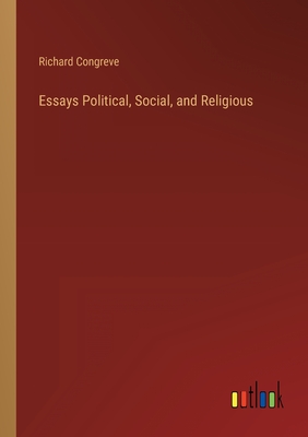 Essays Political, Social, and Religious - Congreve, Richard