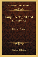 Essays Theological And Literary V2: Literary Essays