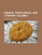 Essays, Theological and Literary, Volume 1