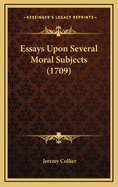 Essays Upon Several Moral Subjects (1709)