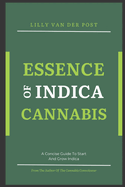 Essence of Indica Cannabis: A Concise Guide To Start And Grow Indica Cannabis in 2024
