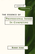 Essence of Professional Issues in Computing - Ayres, Robert