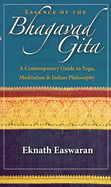 Essence of the Bhagavad Gita: A Contemporary Guide to Yoga, Meditation, and Indian Philosophy