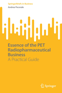 Essence of the PET Radiopharmaceutical Business: A Practical Guide