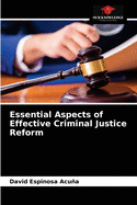 Essential Aspects of Effective Criminal Justice Reform