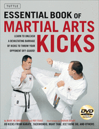 Essential Book of Martial Arts Kicks: 89 Kicks from Karate, Taekwondo, Muay Thai, Jeet Kune Do, and Others [Dvd Included]