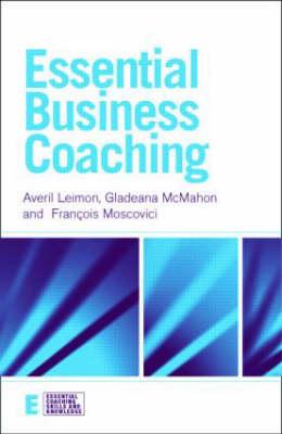 Essential Business Coaching - Leimon, Averil, and McMahon, Gladeana, Mrs., and Moscovici, Francois