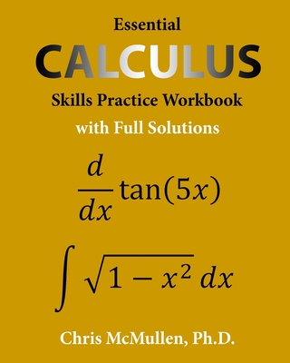 Essential Calculus Skills Practice Workbook with Full Solutions - McMullen, Chris