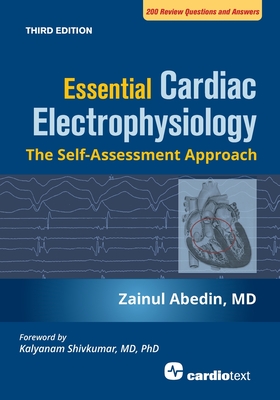 Essential Cardiac Electrophysiology, Third Edition: The Self-Assessment Approach - Abedin, Zainul