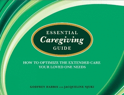 Essential Caregiving Guide: How to Optomize the Extended Care Your Loved One Needs