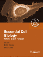 Essential Cell Biology: A Practical Approachvolume 2: Cell Function