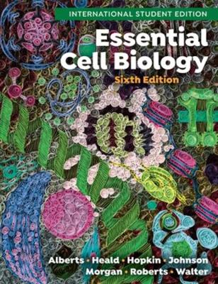 Essential Cell Biology - Alberts, Bruce, and Heald, Rebecca, and Hopkin, Karen