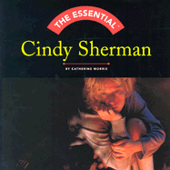 Essential Cindy Sherman - Morris, Catherine
